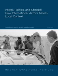 Power, Politics, and Change: How International Actors Assess Local Context Jenna Slotin, Vanessa Wyeth, and Paul Romita