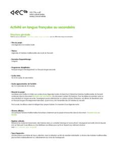 Activité en langue française au secondaire Structure générale *Référez-vous au document 3_description_activite_langue_secondaire pour les différentes étapes de réalisation.  - Titre du projet :