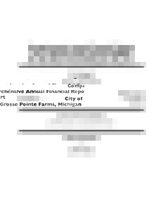 Comprehensive Annual Financial Report City of Grosse Pointe Farms, Michigan For the Fiscal Year Ended June 30, 2011 City Council James C. Farquhar - Mayor Louis Theros