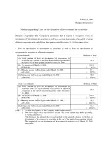 January 6, 2009  Olympus Corporation Notice regarding Loss on devaluation of investments in securities Olympus Corporation (the “Company”) announces that it expects to recognize a loss on