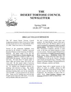 THE DESERT TORTOISE COUNCIL NEWSLETTER Spring 2004 OUR 29TH YEAR Our Goal: To assure the continued survival of viable populations of the desert tortoise throughout its range.