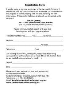 Registration Form I hereby apply to become a member of Canine Health Concern. I understand that my contact details will be entered on a database for the purpose of communicating with me and providing me with information.