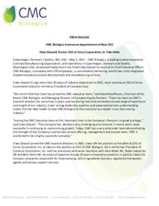PRESS RELEASE CMC Biologics Announces Appointment of New CEO Claes Glassell, former CEO of Cerus Corporation, to Take Helm Copenhagen, Denmark / Seattle, WA, USA – May 2, 2011 – CMC Biologics, a leading biopharmaceut