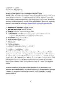 UNIVERSITY OF ULSTER PROGRAMME SPECIFICATION POSTGRADUATE CERTIFICATE in HIGHER EDUCATION PRACTICE PLEASE NOTE: This specification provides a concise summary of the main features of the course and the learning outcomes t