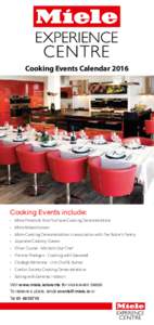 Cooking Events CalendarCooking Events include: •	 Miele Presale & Post Purchase Cooking Demonstrations •	 Miele Masterclasses