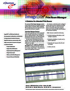 Print Room Manager A Solution For Attended Print Rooms The optional Print Room Manager module works with eQuorum’s Plot Station® plotting solution that is included within ImageSite. This module lets print room operato