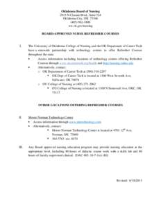 Oklahoma Board of Nursing 2915 N Classen Blvd., Suite 524 Oklahoma City, OK[removed]1800 ww.ok.gov/nursing BOARD-APPROVED NURSE REFRESHER COURSES