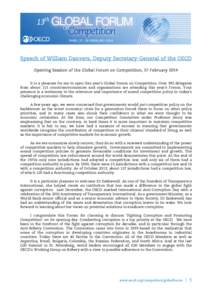 13th PARIS, 27– 28 FEBRUARY 2014 Speech of William Danvers, Deputy Secretary-General of the OECD Opening Session of the Global Forum on Competition, 27 February 2014 It is a pleasure for me to open this year’s Global