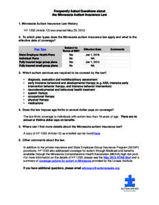 Frequently Asked Questions about the Minnesota Autism Insurance Law 1. Minnesota Autism Insurance Law History HF[removed]Article 12) was enacted May 23, [removed]To which plan types does the Minnesota autism insurance law 