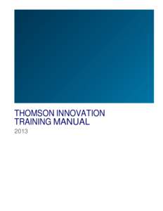 THOMSON INNOVATION TRAINING MANUAL 2013 Customer Service Thomson Innovation Assistance
