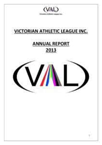 Victorian Athletic League Inc.  VICTORIAN ATHLETIC LEAGUE INC. ANNUAL REPORT 2013