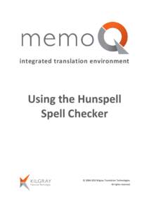 integrated translation environment  Using the Hunspell Spell Checker  © [removed]Kilgray Translation Technologies.