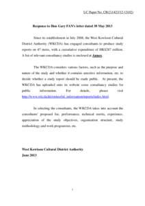 LC Paper No. CB[removed])  Response to Hon Gary FAN’s letter dated 30 May 2013 Since its establishment in July 2008, the West Kowloon Cultural District Authority (WKCDA) has engaged consultants to produce study