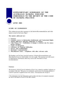 SUPPLEMENTARY SUBMISSION OF THE AUSTRALIAN BANKING INDUSTRY OMBUDSMAN TO THE REVIEW OF THE CODE OF BANKING PRACTICE JUNE 2001 SCOPE OF SUBMISSION