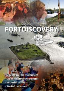 FORT EXPERIENCE Bijzondere eilandbelevenis op UNESCO Werelderfgoed! FORTDISCOVERY Forteiland IJmuiden in een unieke belevenis voor jong en oud. Dankzij diverse activiteiten tijdens de ontdekkingstocht door het fort, de 