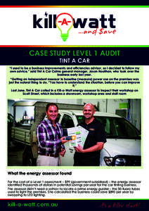 CASE STUDY LEVEL 1 AUDIT TINT A CAR “I used to be a business improvements and efficiencies advisor, so I decided to follow my own advice,” said Tint A Car Cairns general manager, Jason Houlihan, who took over the bus