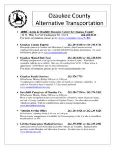 Ozaukee County Alternative Transportation • ADRC (Aging & Disability Resource Center for Ozaukee County) 121 W. Main St, Port Washington WI[removed]8120 For more information, please go to: www.co.ozaukee.wi.us/AD