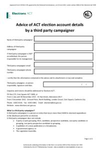 Approved Form AF2012-135 approved by the Electoral Commissioner, on 22 June 2012, under section 340A of the Electoral Act[removed]Advice of ACT election account details by a third party campaigner Name of third party campa