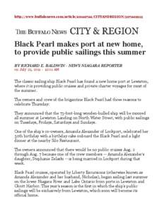 http://www.buffalonews.com/article[removed]CITYANDREGION[removed]Black Pearl makes port at new home, to provide public sailings this summer BY RICHARD E. BALDWIN - NEWS NIAGARA REPORTER on July 22, [removed]:01 AM