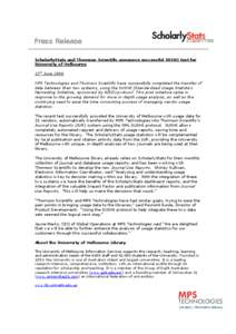 Press Release ScholarlyStats and Thomson Scientific announce successful SUSHI test for University of Melbourne 12th June 2006 MPS Technologies and Thomson Scientific have successfully completed the transfer of data betwe