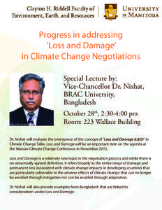 Progress in addressing ‘Loss and Damage’ in Climate Change Negotiations Special Lecture by: Vice-Chancellor Dr. Nishat, BRAC University,