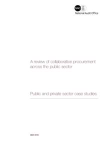 A review of collaborative procurement across the public sector Public and private sector case studies  MAY 2010