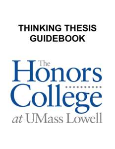 THINKING THESIS GUIDEBOOK Table of Contents Part One: Getting Started 1. What the Honors College expects