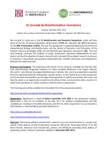 IV Jornada de Bioinformàtica i Genòmica Tuesday, December 20th, 2016 Auditori Parc de Recerca Biomèdica de Barcelona (PRBB), Dr. Aiguader, 88, 08003 Barcelona We are glad to invite you to the IV Bioinformatics and Gen