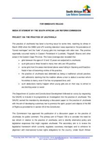 FOR IMMEDIATE RELEAS  MEDIA STATEMENT BY THE SOUTH AFRICAN LAW REFORM COMMISSION PROJECT 138: THE PRACTICE OF UKUTHWALA