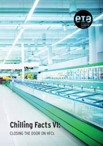 * *  Chilling Facts VI: CLOSING THE DOOR ON HFCs  ABOUT EIA