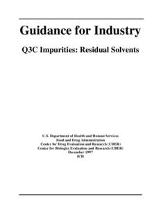 Guidance for Industry Q3C Impurities: Residual Solvents U.S. Department of Health and Human Services Food and Drug Administration Center for Drug Evaluation and Research (CDER)