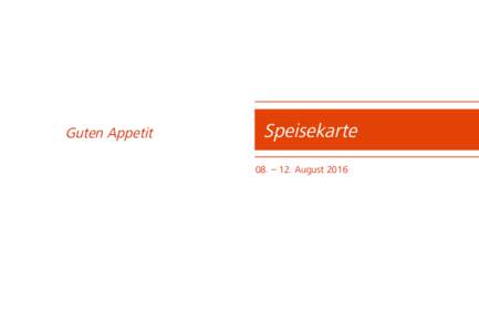 Guten Appetit  Speisekarte 08. – 12. August 2016  Unser Angebot