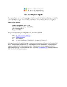 DEL wants your input! On proposed rules to remove language governing the duration of basic state training and registry system (STARS) training to allow for 30 hours Child Care Basics in Family Home Licensing Rules. Atten