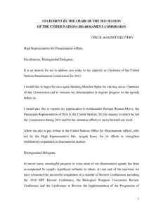 STATEMENT BY THE CHAIR OF THE 2013 SESSION OF THE UNITED NATIONS DISARMAMENT COMMISSION CHECK AGAINST DELIVERY High Representative for Disarmament Affairs, Excellencies, Distinguished Delegates, It is an honour for me to