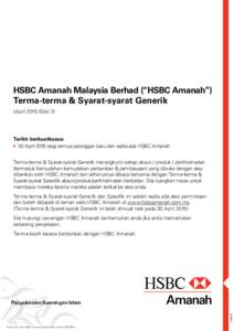 HSBC Amanah Malaysia Berhad (“HSBC Amanah”) Terma-terma & Syarat-syarat Generik (April 2015 Edisi 2) Tarikh berkuatkuasa: 	 30 April 2015 bagi semua pelanggan baru dan sedia ada HSBC Amanah