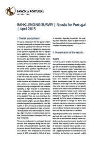 BANK LENDING SURVEY | Results for Portugal | April 2015 I. Overall assessment The survey conducted in the first quarter of 2015 has been revised, with an increase in the number of standard questions from 18 to 23. In thi