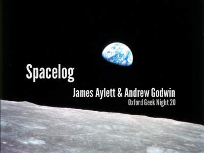 Spacelog James Aylett & Andrew Godwin Oxford Geek Night 20  /dev/fort