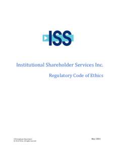 Institutional Shareholder Services Inc. Regulatory Code of Ethics ISS Compliance Department © 2014 ISS Inc. All rights reserved