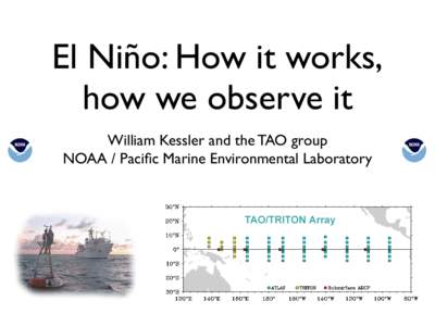 El Niño: How it works, how we observe it William Kessler and the TAO group NOAA / Pacific Marine Environmental Laboratory  •