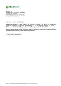 Sberbank CZ, a.s. Na Pankráci, Praha 4, Česká republika IČ: , DIČ: CZ25083325 Bankovní spojení: , Kód banky: 6800 IBAN: CZ9468000000008010200037, BIC: VBOECZ2X www.sberbankc