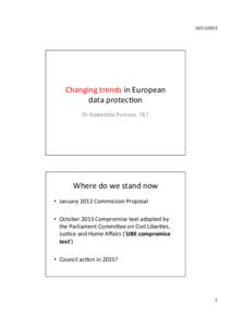 	
    Changing	
  trends	
  in	
  European	
   data	
  protec7on	
   Dr	
  Nadezhda	
  Purtova,	
  TILT	
  
