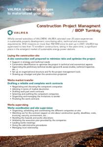 VALREA steps in all stages to materialized your project Construction Project Managment / BOP Turnkey Wholly-owned subsidiary of VALOREM, VALREA valorized over 20 years experiences