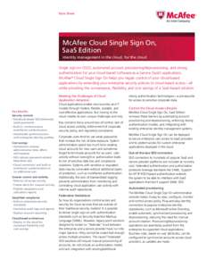 Data Sheet  McAfee Cloud Single Sign On, SaaS Edition Identity management in the cloud, for the cloud Single sign-on (SSO), automated account provisioning/deprovisioning, and strong