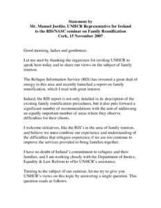 Statement by Mr. Manuel Jordão, UNHCR Representative for Ireland to the RIS/NASC seminar on Family Reunification Cork, 15 November[removed]Good morning, ladies and gentlemen.