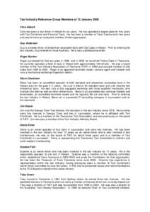 Taxi Industry Reference Group Members at 13 January 2006 Clive Abbott Clive has been a taxi driver in Hobart for six years. He has operated a leased plate for five years with Taxi Combined and Personal Taxis. He has been