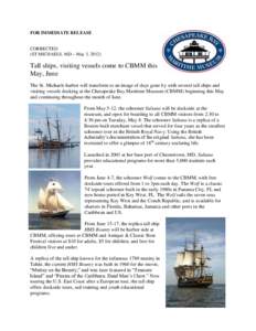 FOR IMMEDIATE RELEASE  CORRECTED (ST MICHAELS, MD – May 3, [removed]Tall ships, visiting vessels come to CBMM this