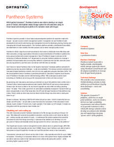 Pantheon Systems With Apache Cassandra™, Pantheon Systems was able to develop a no-singlepoint-of-failure, distributable media storage system for all customers using its cloud-based web development platform for website