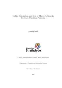 Online Generation and Use of Macro-Actions in Forward-Chaining Planning Amanda Smith  A Thesis submitted for the degree of Doctor of Philosophy