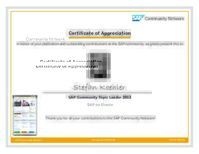 Certificate of Appreciation In honor of your dedication and outstanding contributions to the SAP community, we gladly present this to Stefan Koehler SAP Community Topic Leader 2013 SAP on Oracle