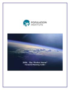 2030: The “Perfect Storm” --Scenario Planning Guide-- 2030: “Perfect Storm” Scenario --Sample Scenario Planning Exercises-Background Scenario planning exercises are commonly used by governments and businesses to